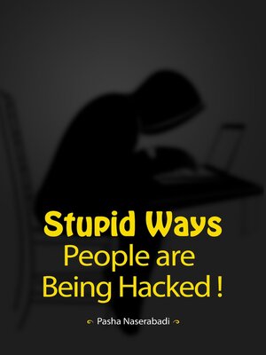 cover image of Stupid Ways People are Being Hacked!